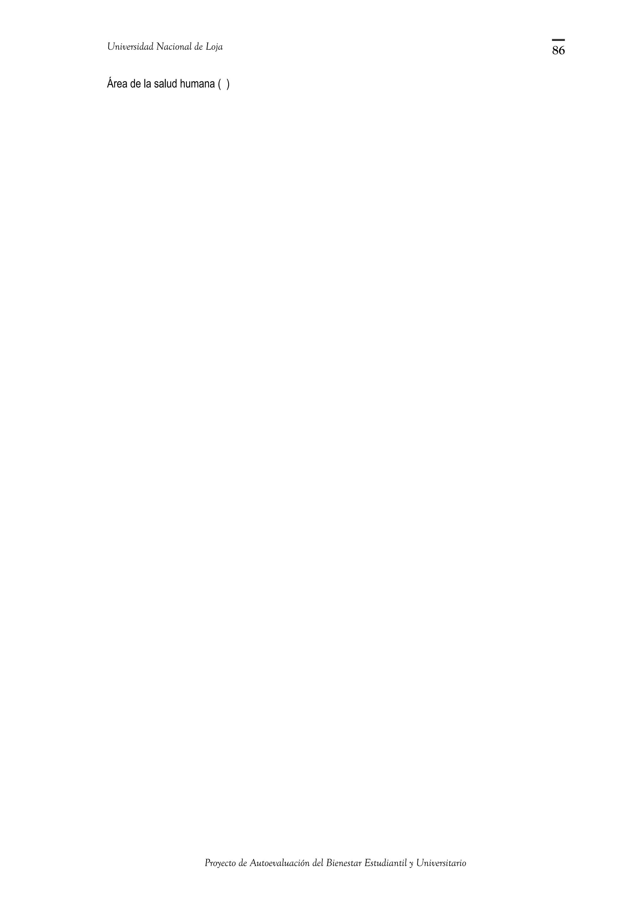 Universidad Nacional de Loja
Área de la salud humana ( )
Proyecto de Autoevaluación del Bienestar Estudiantil y Universitario
86
 