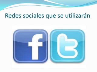 Redes sociales que se utilizarán

 