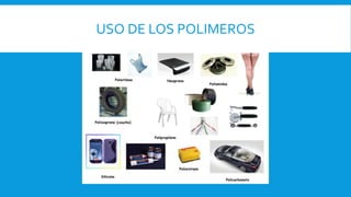 USO DE LOS POLIMEROS
 