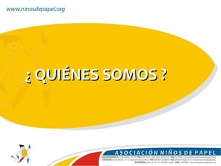 ¿ QUIÉNES SOMOS ? 