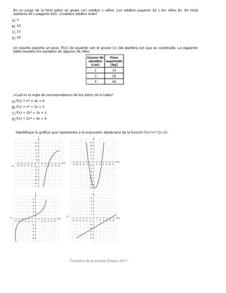 Tomados de la prueba Enlace 2011: 89, 85, 84, 83, 82, 80, 78, 77 , 76, 75, 70, 69, 67
 