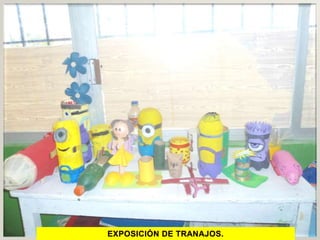 EXPOSICIÓN DE TRANAJOS.
 