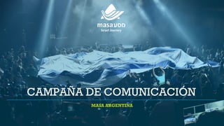 CAMPAÑA DE COMUNICACIÓN
MASA ARGENTINA
 