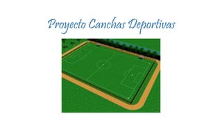 Proyecto Canchas Deportivas
 