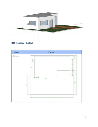  
3.1.2 Planos en LibreCad: 
Vistas  Planos 
Situación 
 
9 
 