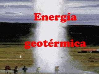 Energía

geotérmica

 