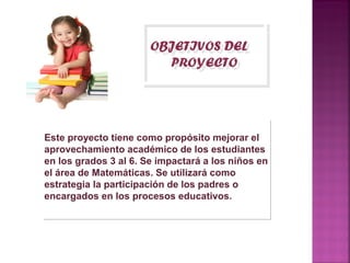OBJETIVOS DEL
                       OBJETIVOS DEL
                         PROYECTO
                          PROYECTO


...
