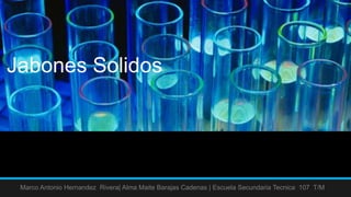 Jabones Solidos




 Marco Antonio Hernandez Rivera| Alma Maite Barajas Cadenas | Escuela Secundaria Tecnica 107 T/M
 