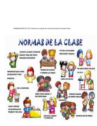 TRABAJOEN M.O.V.E.R: Hacemosun pacto de convivenciaparael aulade clase.
 