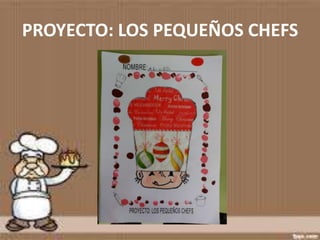 PROYECTO: LOS PEQUEÑOS CHEFS
 