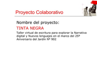 Proyecto Colaborativo ,[object Object],[object Object],[object Object]