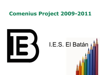 Comenius Project 2009-2011 I.E.S. El Batán 