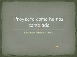 Educacón Plastica y Visual
 