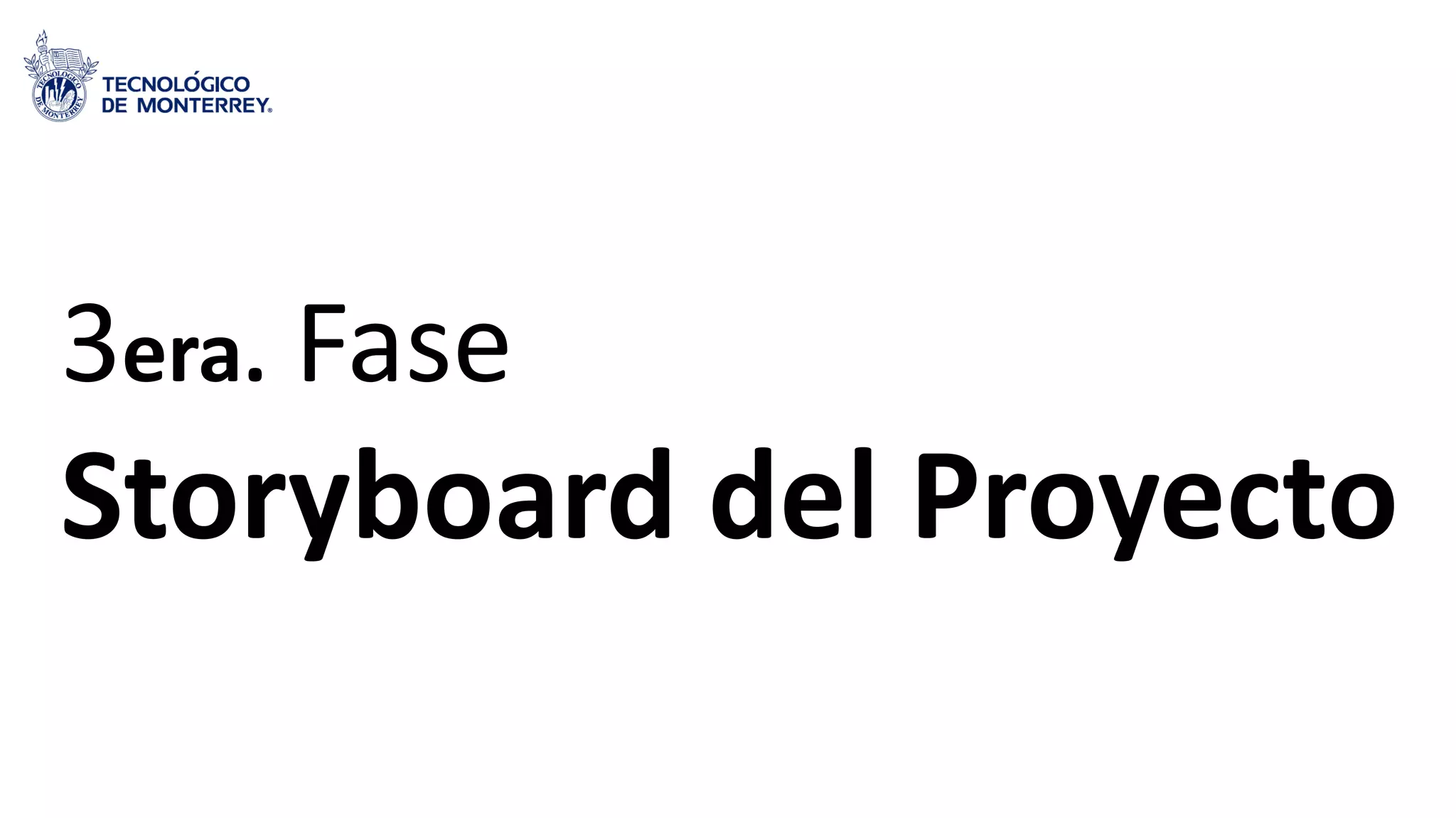 3era. Fase
Storyboard del Proyecto
 