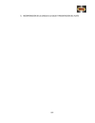 5. INCORPORACION DE LA LENGUA A LA SALSA Y PRESENTACION DEL PLATO
119
 