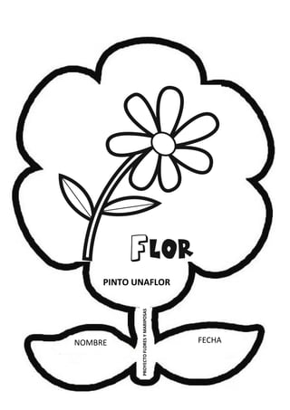 NOMBRE FECHA
PROYECTOFLORESYMARIPOSAS
PINTO UNAFLOR
 