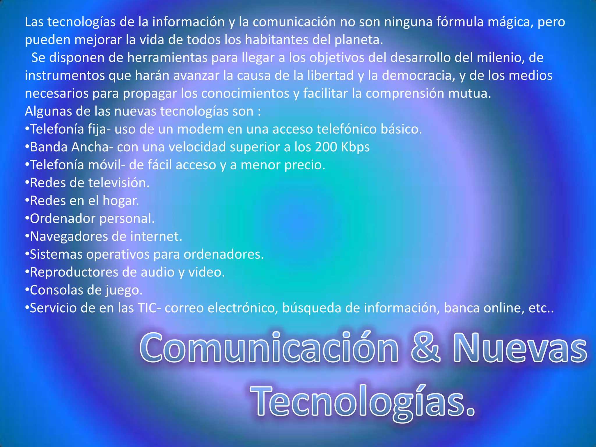 Permiten el aprendizaje interactivo y la educación a distancia.