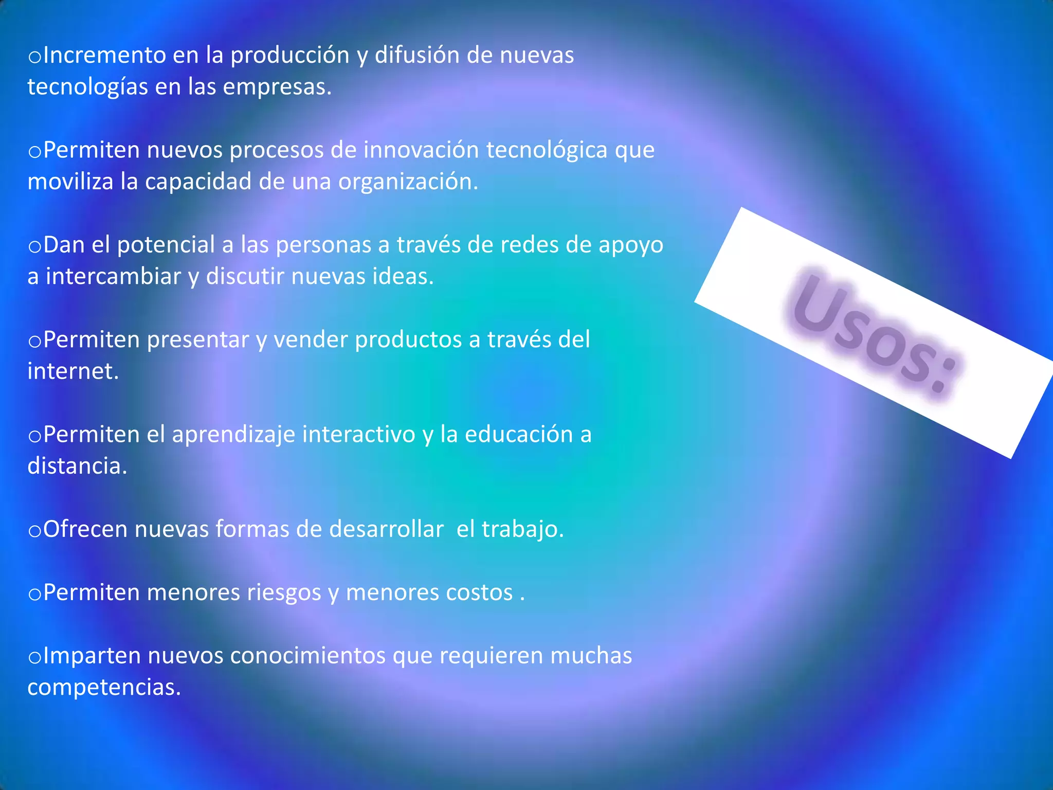 Permiten nuevos procesos de innovación tecnológica que moviliza la capacidad de una organización.