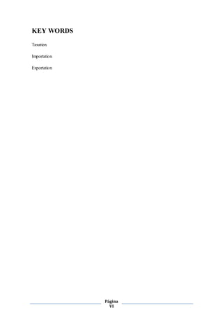 Página
VI
KEY WORDS
Taxation
Importation
Exportation
 