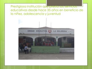 Prestigiosa institución que presta sus servicios
educativos desde hace 35 años en beneficio de
la niñez, adolescencia y juventud
 