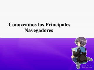 Conozcamos los Principales Navegadores  
