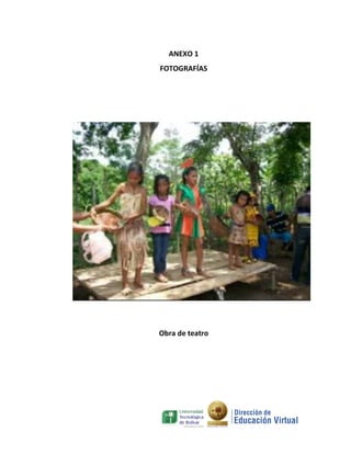 ANEXO 1
FOTOGRAFÍAS




Obra de teatro
 