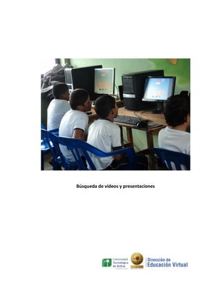 Búsqueda de videos y presentaciones
 