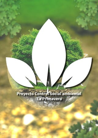 Proyecto Control Social ambiental
La Primavera
 