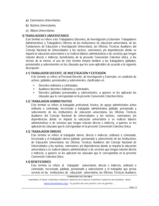 a) Extensiones Universitarias.
   b) Núcleos Universitarios.
   c) Aldeas Universitarias.
4) TRABAJADORES UNIVERSITARIOS
 ...