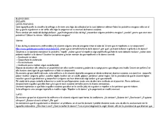 BUENOS DÍAS
DISCULPA
HASTA MAÑANA
Como siguiente punto, la maestra les entrega a los niños una hoja de actividad en la cual deberán colorear todas las palabras mágicas vistas en el
día y que los ayudarán a ser cortes, esta hoja la pegarán en su manual de buenas acciones.
Para concluir por medio del dialogo platicar: ¿qué trabajamos el día de hoy? ¿recuerdan alguna palabra mágica? ¿cuáles? ¿para que usan esas
palabras? Colocar la norma “utilizo las palabras mágicas“
Viernes:
El día de hoy se comenzara mostrandole a los alumnos alguna serie de imagenes o bien el video de “el nino que no respetaba a sus companeros“
https://www.youtube.com/watch?v=hH0J8cTaCLQ ¿creen que es correcto burlarse de los demás? ¿por qué? ¿es bueno lastimar o gritarle a los demás?
Conforme a sus opiniones mencionar la palabra “respeto“ ¿saben qué es? el respeto es algo importante que todos los niños debemos realizar ¿saben cómo
podemos respetar a los demás? Escuchar las opiniones y hacer mención de que respetamos a los demás cuando:
--Escuchamos sus ideas
--Compartimos los materiales
--No nos burlamos
--Hablamos para resolver algún malentendido.
Después de escuchar esto, colocare un papel bond con estas cuatro acciones y pediré de su apoyo para que coloque una huella (mano con pintura) en
esta lamina como signo de que respetaran a todos sus compañeros.
De manera grupal dentro del aula, se les mostrará a los alumnos diferentes imágenes en donde se observen diversas acciones, así como lo es: compartir,
pelear, hablar, enojarse, gritar, aventar objetos, hablar con un adulto, golpear, perdonar, poner reglas. Con la finalidad de que los alumnos logren
rescatar que es lo que observan y compartan si alguna vez han observado algo similar y en qué momento.
Por medio de la papa caliente se llevarán a cabo las participaciones, cada una de ellas será anotada en el pizarrón. Para continuar,
clasificaremos aquellas que estén bien y las que no sean acciones correctas para la buena convivencia.
Haremos referencia a que todas aquellas acciones que están en la carita feliz nos ayudan a respetar a las personas que nos rodean.
Se les entregara una imagen referente a nuestra regla “Respetar a los demas“ y la pegaremos en nuestro manual.
LUNES:
De manera grupal en el pizarrón les mostraré a los alumnos algunos súper héroes, les cuestionaré: ¿Los conocen? ¿Quiénes son? ¿Qué hacen? ¿A quiénes
atrapan? ¿Buscan el mal o el bien? ¿Por qué?
Les mencionaré que los ayudaremos a solucionar un problema, en el cual les daremos 3 posibles soluciones cada una de ellas la evaluaremos con los
siguientes indicadores; ¿Estas bien o mal? ¿Cómo se sienten los demás? Y así al final elegiremos la mejor solución, esto con la finalidad de que observen que
 