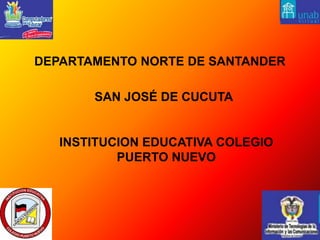  DEPARTAMENTO NORTE DE SANTANDERSAN JOSÉ DE CUCUTAINSTITUCION EDUCATIVA COLEGIO PUERTO NUEVO