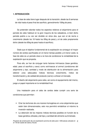 Anejo 6 Purín
Proyecto de construcción de una explotación porcina de cebo para 1.950 plazas ubicada en
el T.M de Castel de Cabra (Teruel)
4
Como se puede apreciar, se cumple la tendencia general, mayor
concentración de nutrientes en los cebaderos, menos en las granjas de
producción de lechones e intermedia en el ciclo cerrado.
 