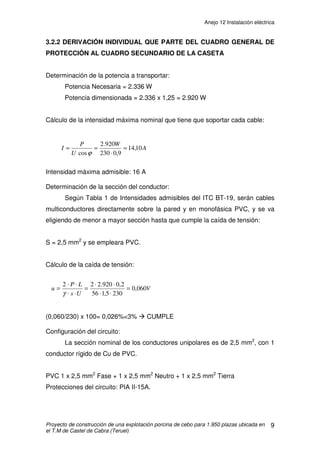Anejo 11 Anejo climático
Proyecto de construcción de una explotación porcina de cebo para 1.950 plazas ubicada en
el T.M de Castel de Cabra (Teruel)
18
3.3.2 ÍNDICE DE LA UNESCO
IH = R / E
Donde:
R = valor medio anual de las cantidades de precipitación (mm)
E = valor medio anual de las cantidades de ETP anual.
En nuestro caso:
R = 320 mm
E = 1.003,1 mm/año
IH = 320 / 1.003,1 = 0,32
Al estar el valor comprendido dentro del intervalo 0,2 = IH  0,5, indica
que se trata de una zona semiárida.
 