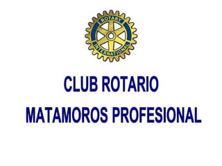 CLUB ROTARIO MATAMOROS PROFESIONAL 