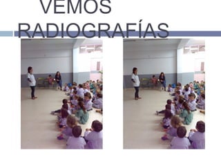 VEMOS
RADIOGRAFÍAS