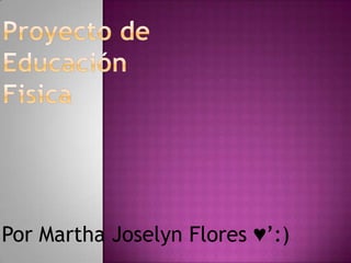 Por Martha Joselyn Flores ♥’:)
 