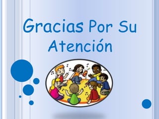 Gracias Por Su
Atención
 