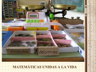 MATEMÁTICAS UNIDAS A LA VIDA 