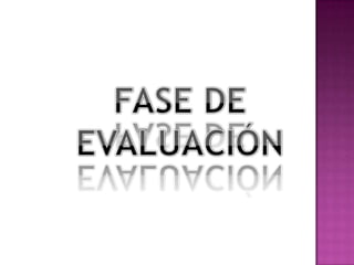 FASE DE EVALUACIÓN