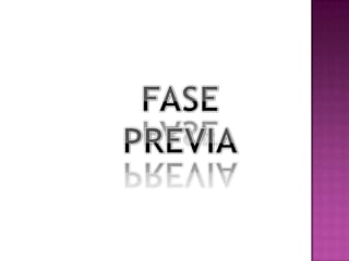 FASE PREVIA
