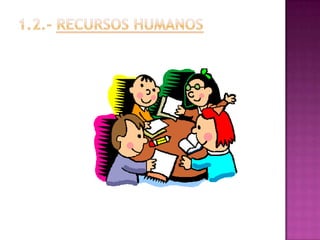 1.2.- RECURSOS HUMANOS