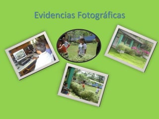 Evidencias Fotográficas
 