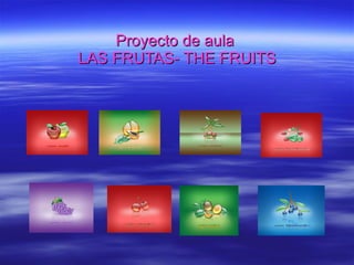 Proyecto de aula  LAS FRUTAS- THE FRUITS 