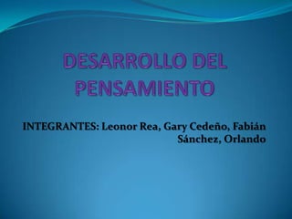 INTEGRANTES: Leonor Rea, Gary Cedeño, Fabián
Sánchez, Orlando
 