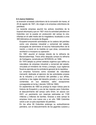 4.3.marco histórico
la reversión al estado colombiano de la concesión de mares, el
25 de agosto de 1921, dio origen a la e...