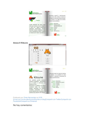 Anexo 8 Kitsune
Publicado por Omar Hernandez en 9:09
Enviar por correo electrónicoEscribe un blogCompartir con TwitterCompartir con
FacebookCompartir en Pinterest
No hay comentarios:
 