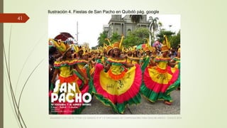 VIAJANDO CON LAS TIC´S POR LOS GRADOS 3° 4° Y 5° DIPLOMADO DE COMPUTADORES PARA EDUCAR ATRATO - CHOCÓ 2014
41
Ilustración 4. Fiestas de San Pacho en Quibdó pág. google
 