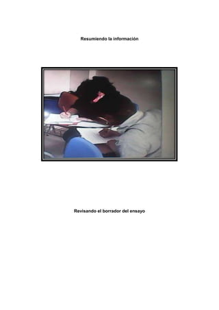 Resumiendo la información

Revisando el borrador del ensayo

 