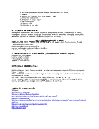 4. Materiales y herramientas (revistas viejas, material que no esté en uso)
5. Biblioteca
6. Computador, Internet, video b...