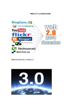 WEB 2.0 Y LA EDUCACION
IMNOVACION DE LA WEB 2-0
 